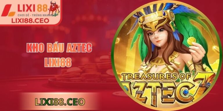 Kho Báu Aztec Lixi88