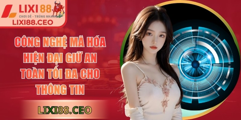 LIXI88 | LIXI 88 | Link Đăng Nhập Trang Chủ Nhà Cái LIXI88.COM 12/2025 30 Công nghệ mã hóa hiện đại giữ an toàn tối đa cho thông tin