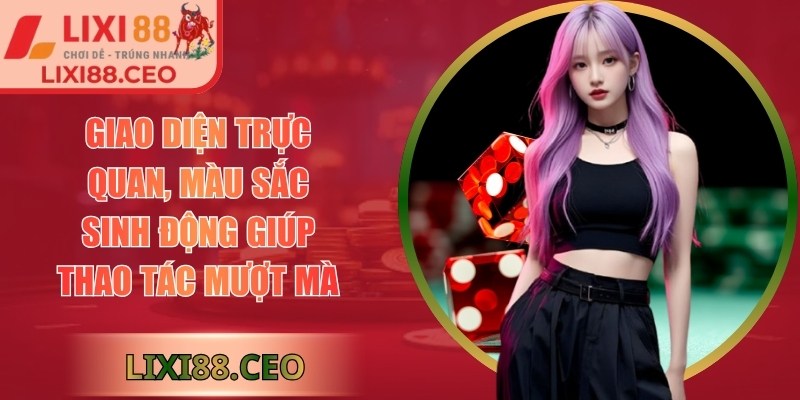 LIXI88 | LIXI 88 | Link Đăng Nhập Trang Chủ Nhà Cái LIXI88.COM 12/2025 26 Giao diện trực quan, màu sắc sinh động giúp thao tác mượt mà