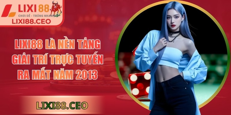 LIXI88 | LIXI 88 | Link Đăng Nhập Trang Chủ Nhà Cái LIXI88.COM 12/2025 25 Lixi88 là nền tảng giải trí trực tuyến ra mắt năm 2013