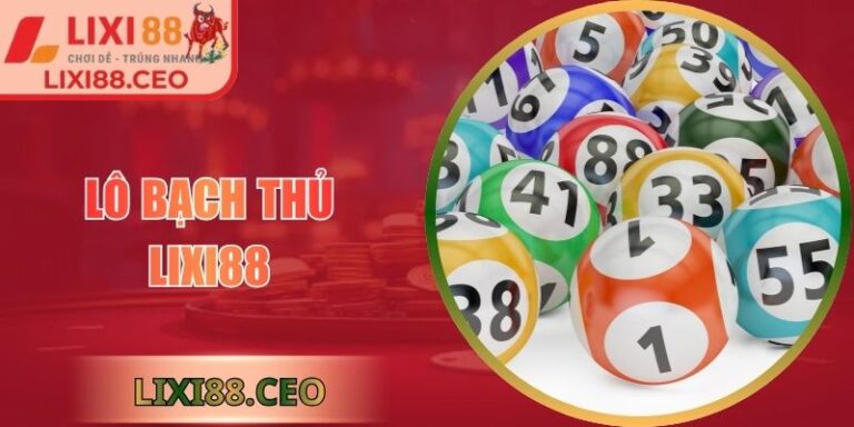 Lô Bạch Thủ Lixi88: Chiến Lược Dự Đoán Chính Xác Hiệu Quả 4 Lô bạch thủ Lixi88