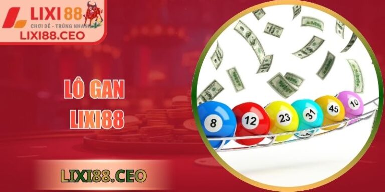 Lô Gan Lixi88: Cách Dự Đoán Thông Minh, Tối Ưu Cơ Hội 3 Lô gan Lixi88