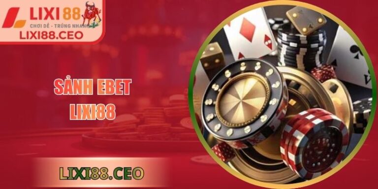 Sảnh EBET Lixi88